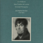 Un médecin dans l’ombre de Lucien et Joseph Bonaparte. Jean Paroisse (1763-1825)
